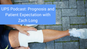 ups-podcast-prognosis-and-patient-expectation-with-zach-long